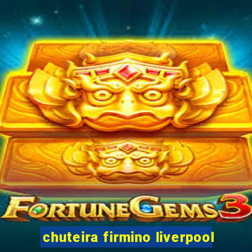 chuteira firmino liverpool